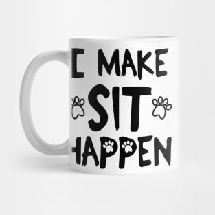 I Make Sit Happen Dog Love - Black Mug